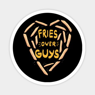 Fries over guys - Food Lover Girls Singles Magnet